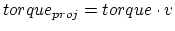 $ torque_{proj} = torque \cdot v$
