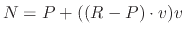 $ N = P + ( (R - P) \cdot v ) v$