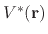 $ V^*({\bf r})$