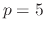 $ p=5$