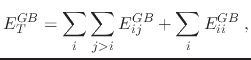 $\displaystyle E_T^{GB} = \sum_i \sum_{j>i} E_{ij}^{GB} + \sum_{i} E_{ii}^{GB} \; ,$