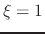$ \xi = 1$