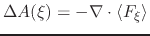 $\displaystyle \Delta A(\xi) = - \nabla \cdot \langle F_\xi \rangle$