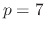 $ p=7$