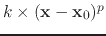 $ k\times(\mathbf{x} - \mathbf{x}_0)^p$