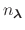 $ n_{\text{${\mbox{\boldmath {$\lambda$}}}$}}$