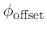 $ \phi_{\text{offset}}$