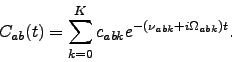 \begin{displaymath}
C_{ab}(t) = \sum_{k=0}^K c_{abk} e^{- \left(\nu_{abk}+i\Omega_{abk}\right) t}.
\end{displaymath}
