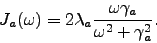 \begin{displaymath}
J_a(\omega) = 2 \lambda_a\frac{ \omega\gamma_a } {\omega^2 + \gamma_a^2}.
\end{displaymath}