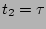 $t_2=\tau$