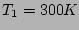 $T_1=300K$