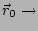 $\vec{r}_0\rightarrow$