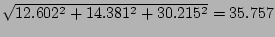 $
\sqrt{12.602^2+14.381^2+30.215^2}=35.757
$