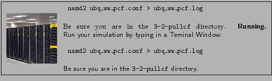 \fbox{
\begin{minipage}{.2\textwidth}
\includegraphics[width=2.3 cm, height=2....
...ar}\\ \\
Be sure you are in the {\tt 3-2-pullcf} directory.
}
\end{minipage} }