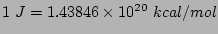 $1~J= 1.43846\times10^{20}~kcal/mol$