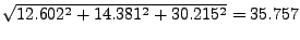 $
\sqrt{12.602^2+14.381^2+30.215^2}=35.757
$