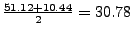 $\frac{51.12+10.44}{2} = 30.78$