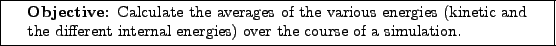 \framebox[\textwidth]{
\begin{minipage}[r]{0.9\textwidth}
\noindent{\textbf{Ob...
...different internal energies) over the course of a simulation.}
\end{minipage} }