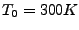 $T_0=300K$