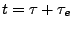 $t=\tau+\tau_e$