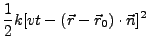 $\displaystyle \frac{1}{2}k[vt-(\vec{r}-\vec{r}_0)\cdot\vec{n}]^2$