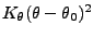 $K_\theta (\theta-\theta_0)^2$