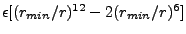 $\epsilon [ (r_{min}/r)^{12} - 2 (r_{min}/r)^6 ]$
