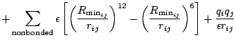 $\displaystyle + \sum_{\mathrm{nonbonded}}{\epsilon \left[\left(\frac{R_{\mathrm...
...{R_{\mathrm{min}_{ij}}}{r_{ij}}\right)^6\right]+\frac{q_iq_j}{\epsilon r_{ij}}}$