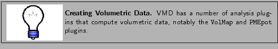 \framebox[\textwidth]{
\begin{minipage}{.2\textwidth}
\includegraphics[width=2...
...tric data, notably the {\tt VolMap} and
{\tt PMEpot} plugins.}
\end{minipage} }