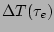 $\Delta T(\tau_e)$