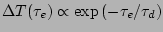 $\Delta T(\tau_e)\propto
\exp\left(-\tau_e/\tau_d\right)$