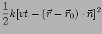 $\displaystyle \frac{1}{2}k[vt-(\vec{r}-\vec{r}_0)\cdot\vec{n}]^2$