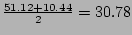$\frac{51.12+10.44}{2} = 30.78$