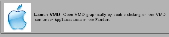 \fbox{
\begin{minipage}{.17\textwidth}
\includegraphics[width=2.0 cm, height=2...
...on the VMD icon under {\tt Applications} in the {\tt Finder}.}
\end{minipage} }