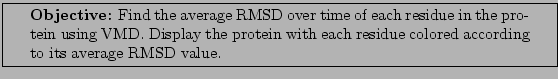\framebox[\textwidth]{
\begin{minipage}[r]{0.9\textwidth}
\noindent{\textbf{Ob...
...ith each residue colored according to its average RMSD value.}
\end{minipage} }