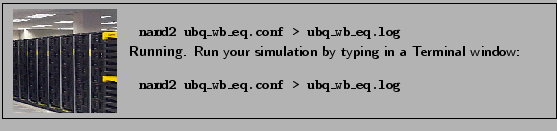 \fbox{
\begin{minipage}{.2\textwidth}
\includegraphics[width=2.3 cm, height=2....
...\_eq.conf > ubq\_wb\_eq.log &
\vspace{0.1cm}
\end{tabular}
}
\end{minipage} }