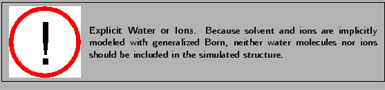 \fbox{
\begin{minipage}{.2\textwidth}
\includegraphics[width=2.3 cm, height=2....
...cules nor ions should be included in the simulated structure.}
\end{minipage} }