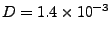 $D=1.4\times10^{-3}$