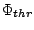 $\Phi_{thr}$